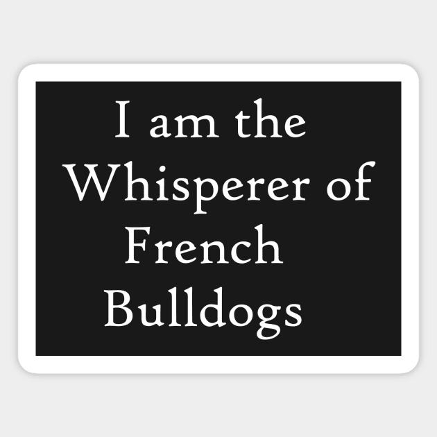 French Bulldog Whisperer Magnet by BiscuitSnack